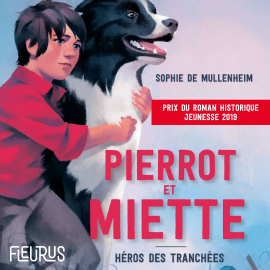 Hörbuch Pierrot et Miette. Héros des tranchées  - Autor Sophie de Mullenheim   - gelesen von Stéphane Ducreux