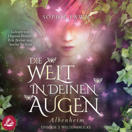 Hörbuch 1.3 Die Welt in Deinen Augen. Albenheim - Weltenbrücke  - Autor Sophie Fawn   - gelesen von Schauspielergruppe