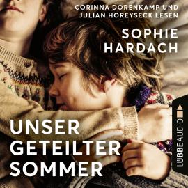 Hörbuch Unser geteilter Sommer (Ungekürzt)  - Autor Sophie Hardach   - gelesen von Schauspielergruppe