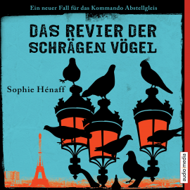 Hörbuch Das Revier der schrägen Vögel. Ein neuer Fall für das Kommando Abstellgleis  - Autor Sophie Hénaff   - gelesen von Hemma Michel