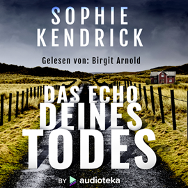 Hörbuch Das Echo Deines Todes  - Autor Sophie Kendrick   - gelesen von Birgit Arnold