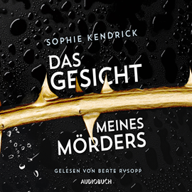 Hörbuch Das Gesicht meines Mördes  - Autor Sophie Kendrick   - gelesen von Beate Rysopp