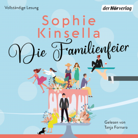 Hörbuch Die Familienfeier  - Autor Sophie Kinsella   - gelesen von Tanja Fornaro