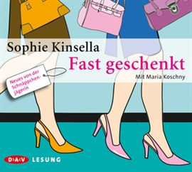Hörbuch Fast geschenkt  - Autor Sophie Kinsella   - gelesen von Maria Koschny