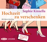 Hörbuch Hochzeit zu verschenken  - Autor Sophie Kinsella   - gelesen von Maria Koschny
