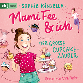 Hörbuch Mami Fee & ich - Der große Cupcake-Zauber  - Autor Sophie Kinsella   - gelesen von Anna Fischer