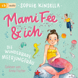 Hörbuch Mami Fee & ich - Die wunderbare Meerjungfrau  - Autor Sophie Kinsella   - gelesen von Anna Fischer
