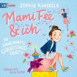 Hörbuch Mami Fee & ich - Die zauberhafte Geburtstagsparty  - Autor Sophie Kinsella   - gelesen von Anna Fischer