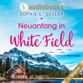 Hörbuch Neuanfang in White Field (Ungekürzt)  - Autor Sophie L. Gellar   - gelesen von Moritz Brendel
