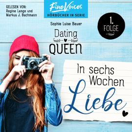 Hörbuch In sechs Wochen Liebe - Dating Queen, Teil 1 (ungekürzt)  - Autor Sophie Luise Bauer   - gelesen von Schauspielergruppe