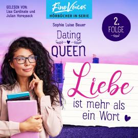 Hörbuch Liebe ist mehr als ein Wort - Dating Queen, Teil 2 (ungekürzt)  - Autor Sophie Luise Bauer   - gelesen von Schauspielergruppe