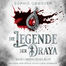 Hörbuch Die Legende der Draya  - Autor Sophie Obwexer   - gelesen von Ronja Anna-Luzia Schmuck