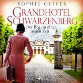 Hörbuch Grandhotel Schwarzenberg - Der Beginn einer neuen Zeit  - Autor Sophie Oliver   - gelesen von Fanny Rosenberg