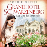 Hörbuch Grandhotel Schwarzenberg - Der Weg des Schicksals  - Autor Sophie Oliver   - gelesen von Fanny Rosenberg