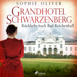 Hörbuch Grandhotel Schwarzenberg - Rückkehr nach Bad Reichenhall  - Autor Sophie Oliver   - gelesen von Fanny Rosenberg