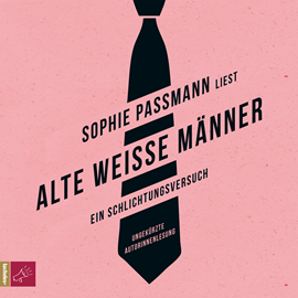 Hörbuch Alte weiße Männer  - Autor Sophie Passmann   - gelesen von Sophie Passmann