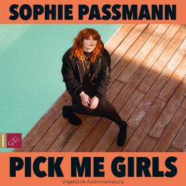 Hörbuch Pick me Girls (Ungekürzt)  - Autor Sophie Passmann   - gelesen von Sophie Passmann