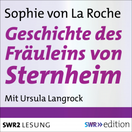 Hörbuch Geschichte des Fräuleins von Sternheim  - Autor Sophie von La Roche   - gelesen von Ursula Langrock
