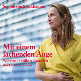 Hörbuch Mit einem lachenden Auge - Wie eine unheilbare Krankheit das Leben verändert (ungekürzt)  - Autor Sophie von Stockhausen   - gelesen von Marianne Graffam