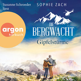 Hörbuch Die Bergwacht: Gipfelstürme - Einsatz in den Bayerischen Alpen, Band 2 (Ungekürzte Lesung)  - Autor Sophie Zach   - gelesen von Susanne Schroeder