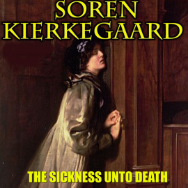 Hörbuch The Sickness Unto Death  - Autor Soren Kierkegaard   - gelesen von Peter Coates