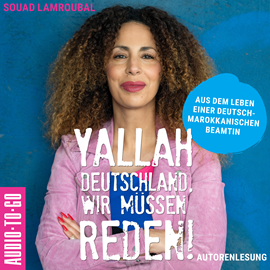 Hörbuch Yallah Deutschland, wir müssen reden! - Aus dem Leben einer deutsch-marokkanischen Beamtin (ungekürzt)  - Autor Souad Lamroubal   - gelesen von Souad Lamroubal