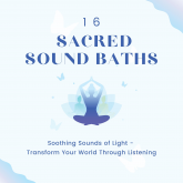 16 Sacred Sound Baths: Soothing Sounds Of Light