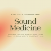 Sound Medicine - Sound to Heal the Body and Mind