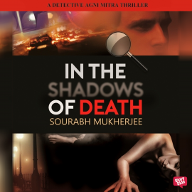 Hörbuch In The Shadows of Death: A Detective Agni Mitra Thriller  - Autor Sourabh Mukherjee   - gelesen von Asif Ali Beg