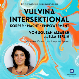 Hörbuch VULVINA intersektional - Körper - Macht - Empowerment  - Autor Souzan AlSabah   - gelesen von Schauspielergruppe