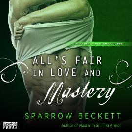 Hörbuch All's Fair in Love and Mastery - Masters Unleashed, Book 5 (Unabridged)  - Autor Sparrow Beckett   - gelesen von Samantha Cook