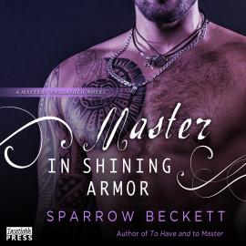 Hörbuch Master in Shining Armor - Masters Unleashed, Book 4 (Unabridged)  - Autor Sparrow Beckett   - gelesen von Samantha Cook