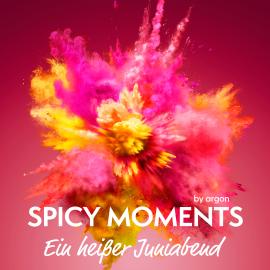 Hörbuch Ein heißer Juniabend - spicy moments, Band 7 (Ungekürzte Lesung)  - Autor spicy moments by argon   - gelesen von Mona Simoni