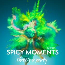 Hörbuch Three's a Party - spicy moments, Band 3 (Ungekürzte Lesung)  - Autor spicy moments by argon   - gelesen von Mona Simoni