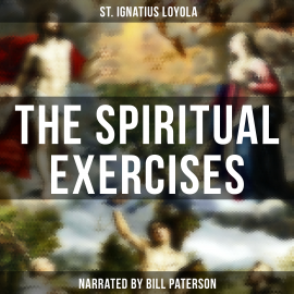 Hörbuch The Spiritual Exercises  - Autor St. Ignatius Loyola   - gelesen von Bill Paterson