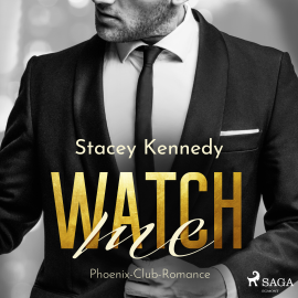 Hörbuch Watch me (Phoenix Club-Reihe 1)  - Autor Stacey Kennedy   - gelesen von Lisa Müller