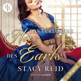 Hörbuch Das verlorene Herz des Earls - Regency Scandals-Reihe, Band 4 (Ungekürzt)  - Autor Stacy Reid   - gelesen von Lisa Müller