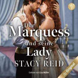 Hörbuch Der Marquess und seine Lady - London Wallflowers-Reihe, Band 2 (Ungekürzt)  - Autor Stacy Reid   - gelesen von Lisa Müller