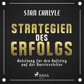 Hörbuch Strategien des Erfolgs - Anleitung für den Aufstieg auf der Karriereleiter  - Autor Stan Carlyle   - gelesen von Katrin Trostmann