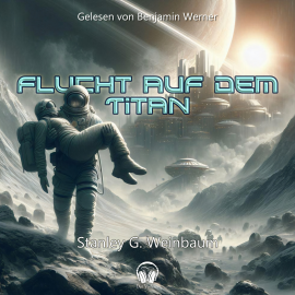 Hörbuch Flucht auf dem Titan  - Autor Stanley G. Weinbaum   - gelesen von Schauspielergruppe