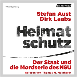 Hörbuch Heimatschutz. Der Staat und die Mordserie des NSU  - Autor Stefan Aust;Dirk Laabs   - gelesen von Jürgen Holdorf