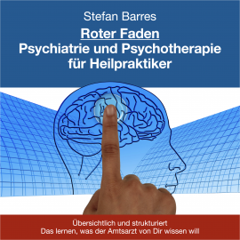 Hörbuch Roter Faden Psychiatrie und Psychotherapie für Heilpraktiker  - Autor Stefan Barres   - gelesen von Stefan Barres