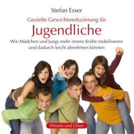 Hörbuch Gewichtsreduzierung für Jugendliche (ungekürzt)  - Autor Stefan Esser   - gelesen von Stefan Esser