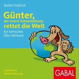 Hörbuch Günter, der innere Schweinehund, rettet die Welt  - Autor Stefan Frädrich   - gelesen von Stefan Frädrich