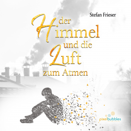 Hörbuch Der Himmel und die Luft zum Atmen  - Autor Stefan Frieser   - gelesen von Sebastian Fischer