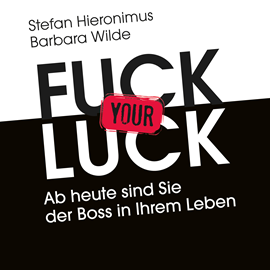 Hörbuch Fuck your Luck  - Autor Stefan Hieronimus;Barbara Wilde   - gelesen von Andreas Herrler