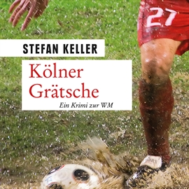 Hörbuch Kölner Grätsche  - Autor Stefan Keller   - gelesen von Bernd Hölscher