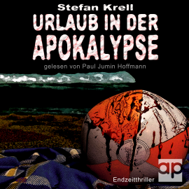 Hörbuch Urlaub in der Apokalypse  - Autor Stefan Krell   - gelesen von Paul Jumin Hoffmann