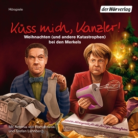 Hörbuch Küss mich, Kanzler! Weihnachten (und andere Katastrophen) bei den Merkels  - Autor Stefan Lehnberg   - gelesen von Antonia von Romatowski