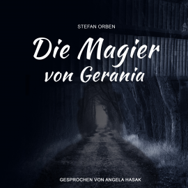 Hörbuch Die Magier von Gerania  - Autor Stefan Orben   - gelesen von Angela Hasak